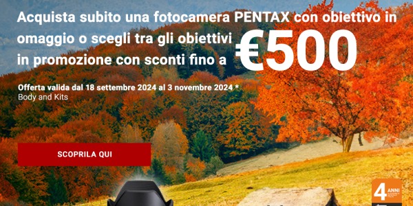 Promo d'Autunno PENTAX: Valide dal 20/09 al 03/11